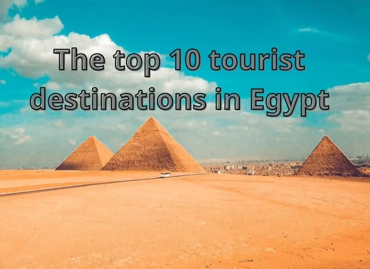 The top 10 tourist destinations in Egypt... visited by millions annually