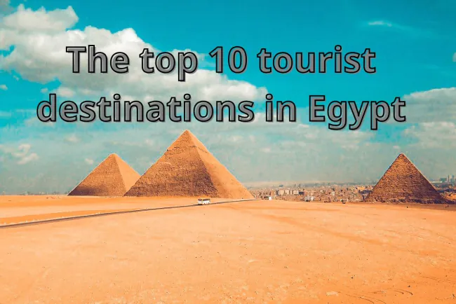 The top 10 tourist destinations in Egypt... visited by millions annually