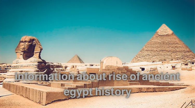 Great information about rise of ancient egypt history