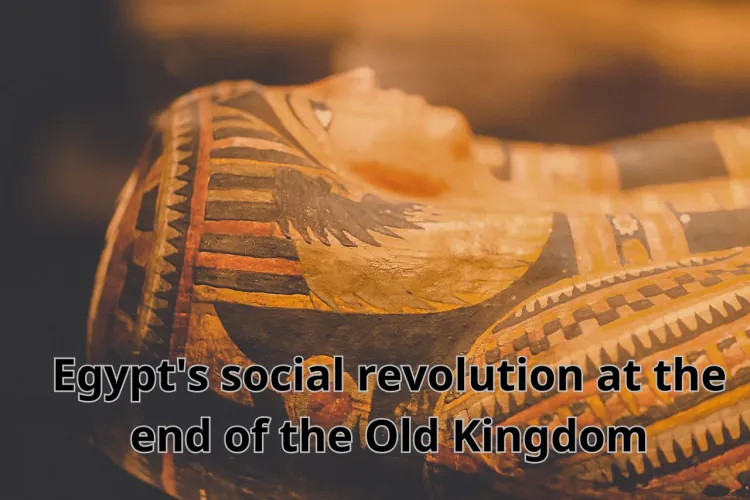 Egypt's social revolution at the end of the Old Kingdom